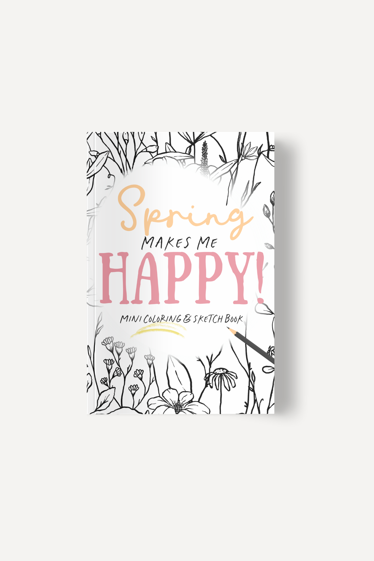 Cover of a mini coloring sketchbook titled 'Spring Makes Me Happy!' with botanical line art and a pencil drawing on the cover